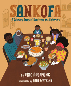 Sankofa (A Culinary Story of Resilience and Belonging) by Eric Adjepong, Lala Watkins, 9780593385944