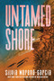 Untamed Shore by Silvia Moreno-Garcia, 9780593600528