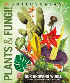 Knowledge Encyclopedia Plants and Fungi! (Our Growing World as You've Never Seen It Before) by DK, 9780744084719
