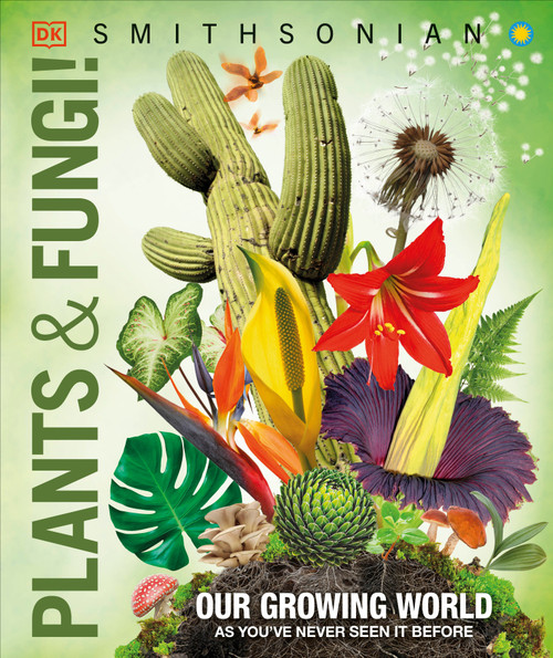 Knowledge Encyclopedia Plants and Fungi! (Our Growing World as You've Never Seen It Before) by DK, 9780744084719