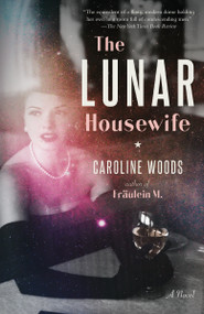 The Lunar Housewife (A Novel) - 9780593315385 by Caroline Woods, 9780593315385