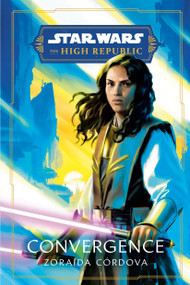 Star Wars: Convergence (The High Republic) - 9780593358658 by Zoraida Córdova, 9780593358658