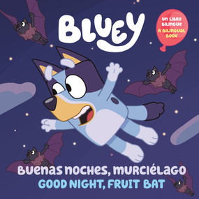 Bluey: Good Night, Fruit Bat/Buenas noches, murciélago (Un libro bilingüe) by Penguin Young Readers Licenses, Isabel Mendoza, 9780593659076