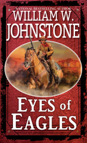 Eyes of Eagles by William W. Johnstone, 9780786049172