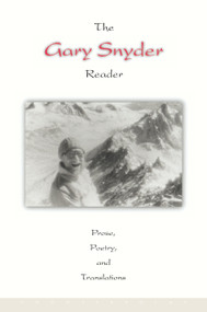 The Gary Snyder Reader (Prose, Poetry, and Translations) by Gary Snyder, 9781582430799