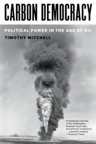 Carbon Democracy (Political Power in the Age of Oil) - 9781804292495 by Timothy Mitchell, 9781804292495