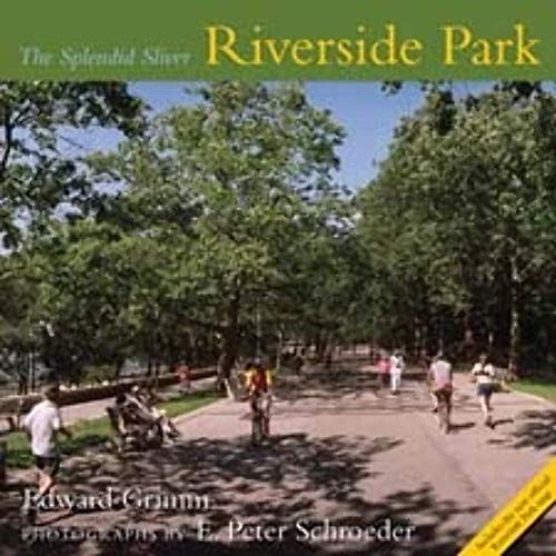 Riverside Park (The Splendid Sliver) by Edward Grimm, E. Peter Schroeder, 9780231142281