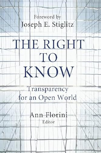 The Right to Know (Transparency for an Open World) by Ann Florini, Joseph E. Stiglitz, 9780231141581