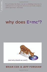 Why Does E=mc2? ((And Why Should We Care?)) - 9780306819117 by Brian Cox, Jeff Forshaw, 9780306819117