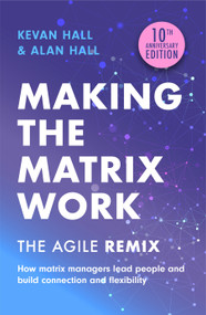 Making the Matrix Work, 2nd edition (The Agile Remix) by Kevan Hall, Alan Hall, 9781399810029