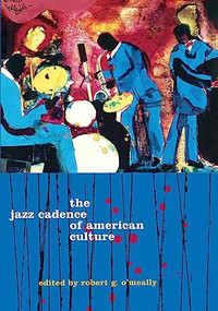 The Jazz Cadence of American Culture - 9780231104494 by Robert G. O'Meally, 9780231104494