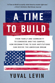 A Time to Build - 9781541604414 by Yuval Levin, 9781541604414