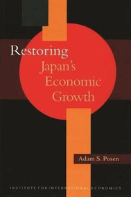 Restoring Japan's Economic Growth by Adam Posen, 9780881322620