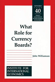 What Role for Currency Boards? by John Williamson, 9780881322224