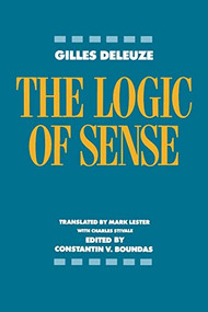 The Logic of Sense by Gilles Deleuze, Constantin V. Boundas, Mark Lester, Charles Stivale, 9780231059831