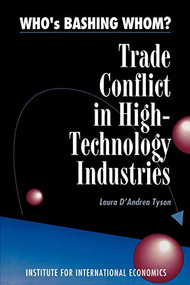 Who's Bashing Whom? (Trade Conflict in High Technology Industries) by Laura D'Andrea Tyson, 9780881321067