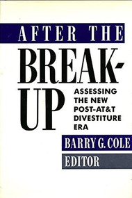 After the Breakup (Assessing the New Post-AT&T Divestiture Era) by Barry Cole, 9780231073226