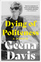 Dying of Politeness (A Memoir) - 9780063119147 by Geena Davis, 9780063119147