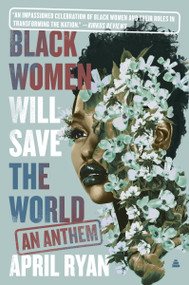 Black Women Will Save the World (An Anthem) - 9780063210202 by April Ryan, 9780063210202