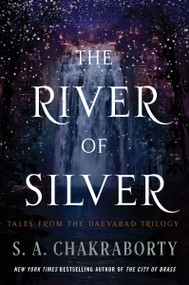 The River of Silver (Tales from the Daevabad Trilogy) - 9780063233911 by S. A. Chakraborty, 9780063233911