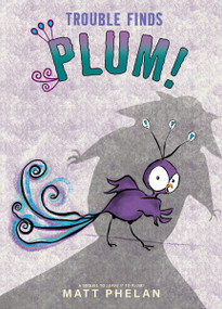 Trouble Finds Plum! by Matt Phelan, Matt Phelan, 9780063296244