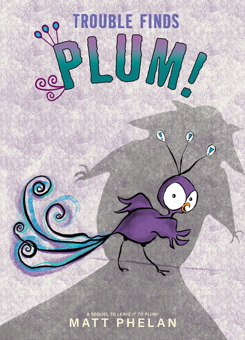 Trouble Finds Plum! by Matt Phelan, Matt Phelan, 9780063296244