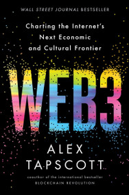 Web3 (Charting the Internet's Next Economic and Cultural Frontier) by Alex Tapscott, 9780063299955
