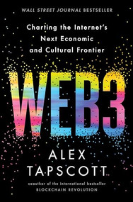 Web3 (Charting the Internet's Next Economic and Cultural Frontier) by Alex Tapscott, 9780063299955