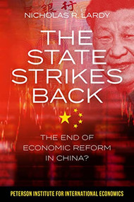 The State Strikes Back (The End of Economic Reform in China?) by Nicholas R. Lardy, 9780881327373