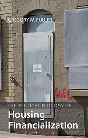 The Political Economy of Housing Financialization - 9781788211000 by Gregory W. Fuller, 9781788211000