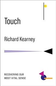 Touch (Recovering Our Most Vital Sense) by Richard Kearney, 9780231199537
