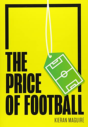 The Price of Football (Understanding Football Club Finance) by Kieran Maguire, 9781788213264