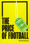 The Price of Football (Understanding Football Club Finance) by Kieran Maguire, 9781788213264