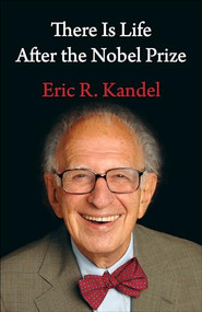 There Is Life After the Nobel Prize by Eric R. Kandel, 9780231200141
