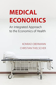 Medical Economics (An Integrated Approach to the Economics of Health) by Konrad Obermann, Christian Thielscher, 9781788211895