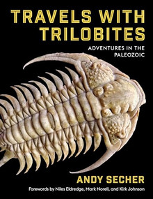 Travels with Trilobites (Adventures in the Paleozoic) by Andy Secher, 9780231200967