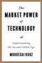 The Market Power of Technology (Understanding the Second Gilded Age) - 9780231206525 by Mordecai Kurz, 9780231206525