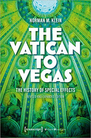 The Vatican to Vegas (The History of Special Effects) by Norman M. Klein, 9783837661699