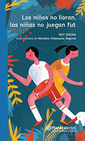 Los niños no lloran, las niñas no juegan fut (Spanish Edition) by Ruth Rocha, 9786070745720