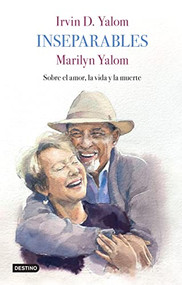 Inseparables / A Matter of Death and Life (Sobre el amor, la vida y la muerte) (Spanish Edition) by Irvin D. Yalom, Marilyn Yalom, 9786070794711