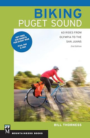 Biking Puget Sound (60 Rides from Olympia to the San Juans, 2nd Edition) by Bill Thorness, 9781594858901