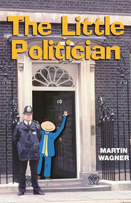 The Little Politician by Martin Wagner, 9780953096497