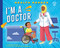 I'm a Doctor by Lauren Kukla, Susana Gurrea, 9798887701059