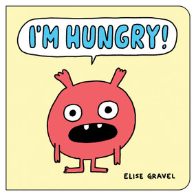 I'm Hungry! - 9781459838925 by Elise Gravel