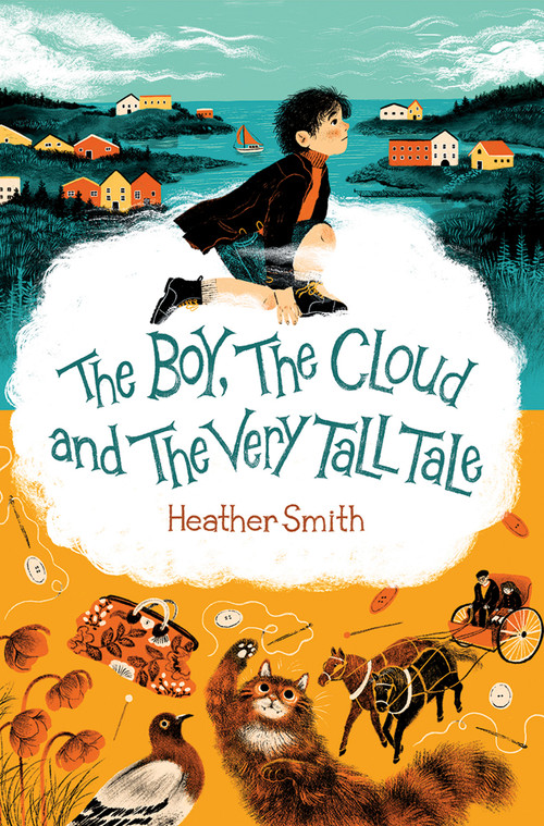The Boy, the Cloud and the Very Tall Tale by Heather Smith, 9781459836037