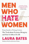Men Who Hate Women (From Incels to Pickup Artists: The Truth about Extreme Misogyny and How it Affects Us All) - 9781728290904 by Laura Bates, 9781728290904