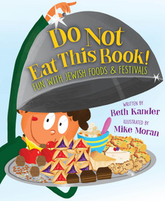 Do Not Eat This Book! Fun with Jewish Foods & Festivals (Fun with Jewish Foods & Festivals) by Beth Kander, Mike Moran, 9781534111882