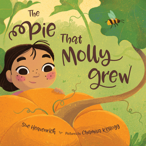 The Pie That Molly Grew by Sue Heavenrich, Chamisa Kellogg, 9781534111844