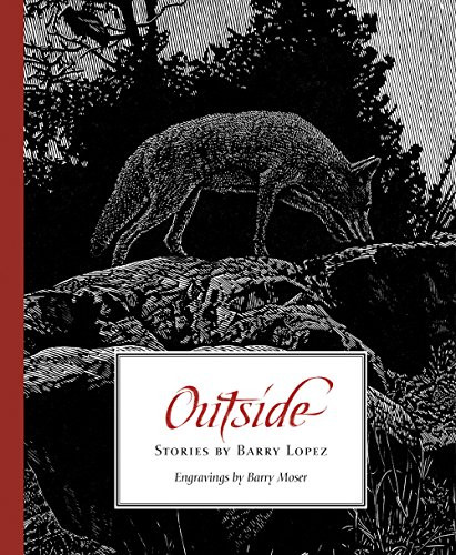 Outside - 9781595341891 by Barry Lopez, Barry Moser, James Perrin Warren, 9781595341891