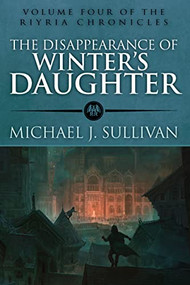 The Disappearance of Winter's Daughter by Michael J. Sullivan, Marc Simonetti, 9781943363131